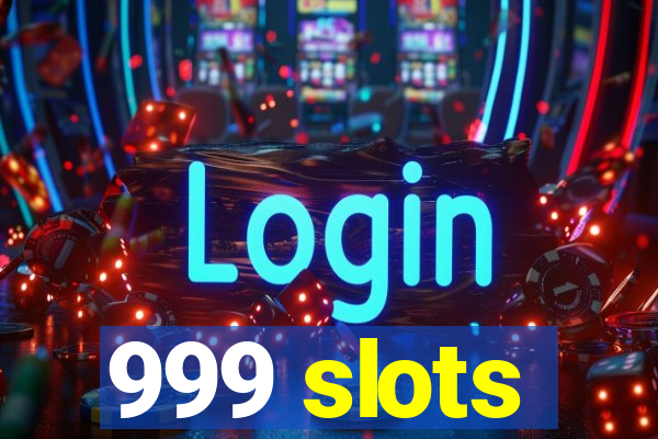 999 slots